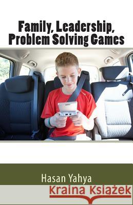 Family, Leadership, Problems Solving Games Hasan Yahya 9781477680681