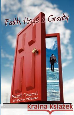 Faith, Hope and Gravity Merrill Davis Osmond Shirley Bahlmann 9781477681787 Createspace Independent Publishing Platform