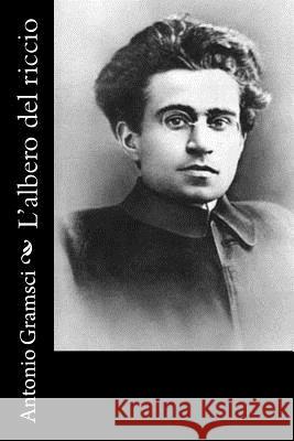 L'albero del riccio Gramsci, Antonio 9781477683170