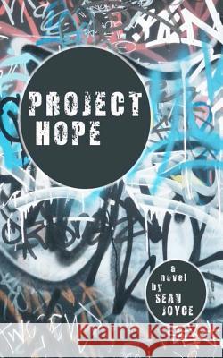 Project Hope Sean Joyce 9781477683811 Createspace Independent Publishing Platform