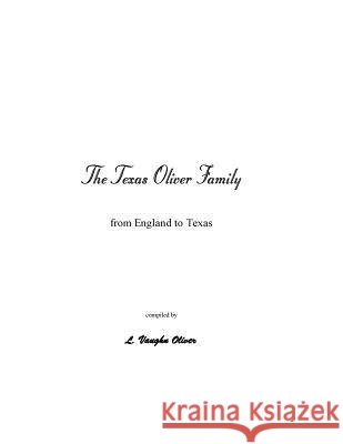 The Texas Oliver Family L. Vaughn Oliver 9781477684481