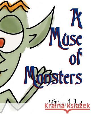 A Muse of Monsters William J. Joel 9781477686522 Createspace