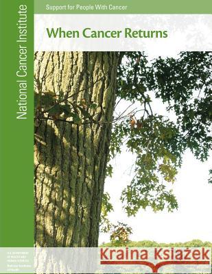 When Cancer Returns: Support for People With Cancer Health, National Institutes of 9781477686652 Createspace