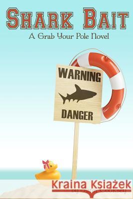 Shark Bait: Grab Your Pole Series Jenn Cooksey 9781477686782 Createspace