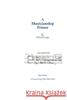 A Musicianship Primer David Cope 9781477687864 Createspace