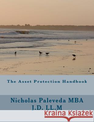 The Asset Protection Handbook MR Nicholas Paleved 9781477691335 Createspace
