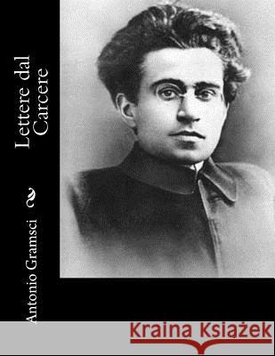 Lettere dal Carcere Gramsci, Antonio 9781477692998