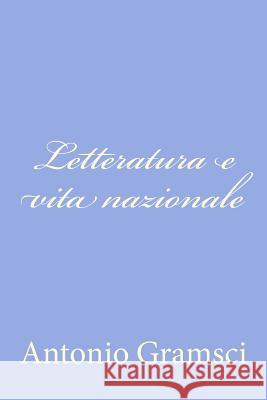 Letteratura e vita nazionale Gramsci, Antonio 9781477693001