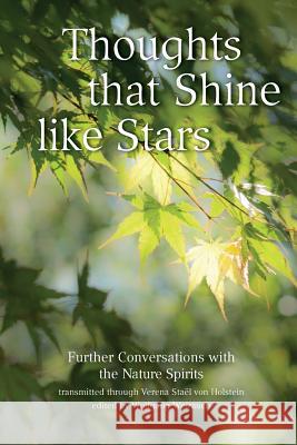 Thoughts that Shine like Stars: Further conversations with the Nature Spirits Weirauch, Wolfgang 9781477697030 Createspace