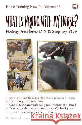 What Is Wrong with My Horse?: Fixing Problems DIY & Step-by-Step Hosman, Keith 9781477697719