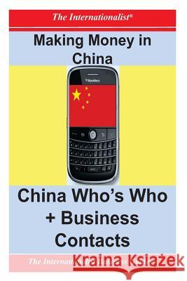Making Money in China: Who's Who + Business Contacts Patrick W. Nee 9781477697924 Createspace