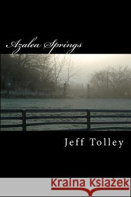 Azalea Springs Jeff Tolley 9781477698600 Createspace