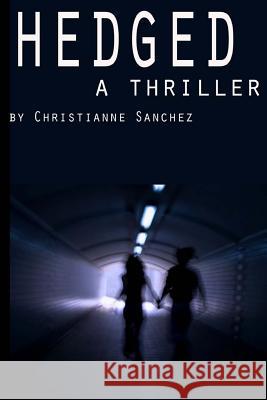 Hedged: A thriller Sanchez, Christianne 9781477698990