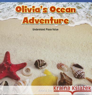 Olivia's Ocean Adventure: Understand Place Value Amelia Day 9781477720370