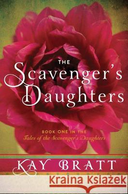 The Scavenger's Daughters Kay Bratt 9781477805862