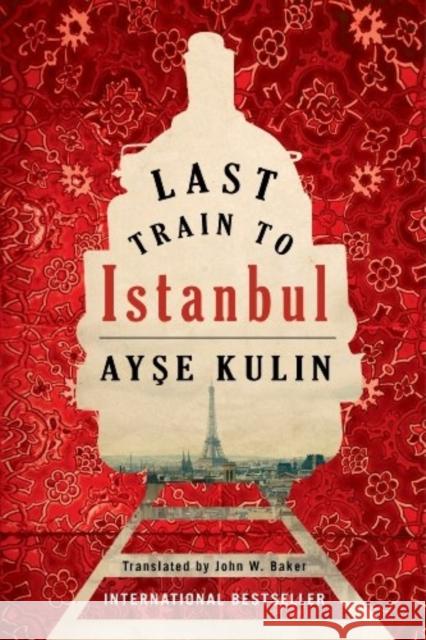 Last Train to Istanbul: A Novel Ayse Kulin 9781477807613 Amazon Publishing