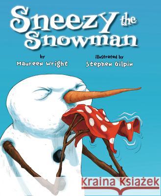 Sneezy the Snowman Maureen Wright Stephen Gilpin  9781477810545 Two Lions