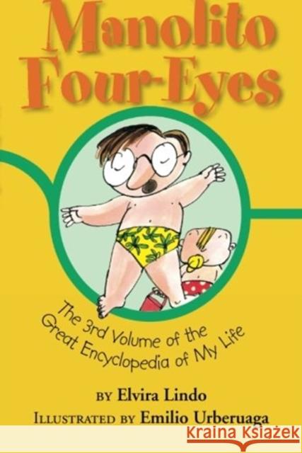 Manolito Four-Eyes: The 3rd Volume of the Great Encyclopedia of My Life Elvira Lindo 9781477816165