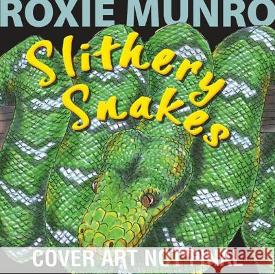 Slithery Snakes Roxie Munro, Roxie Munro 9781477816585 Amazon Publishing