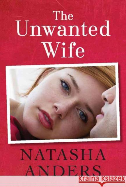 The Unwanted Wife Natasha Anders 9781477818060 Amazon Publishing