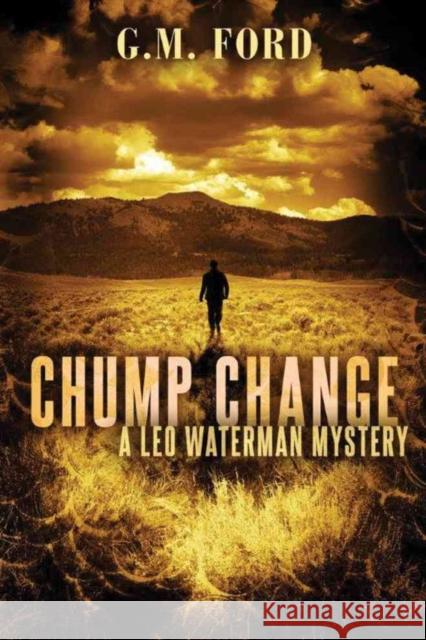 Chump Change G. M. Ford 9781477819753 Amazon Publishing