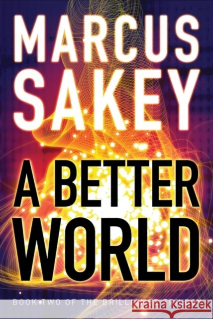 A Better World Marcus Sakey 9781477823941 Amazon Publishing