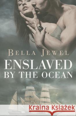 Enslaved by the Ocean Bella Jewel 9781477825600