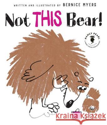 Not THIS Bear! Bernice Myers, Bernice Myers, Nancy Pearl 9781477825617 Amazon Publishing