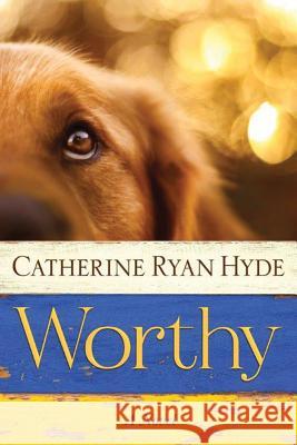 Worthy Catherine Ryan Hyde 9781477830130 Lake Union Publishing