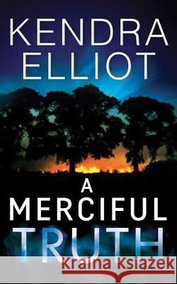 A Merciful Truth Kendra Elliot 9781477848296