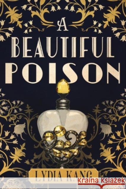 A Beautiful Poison Lydia Kang 9781477848876