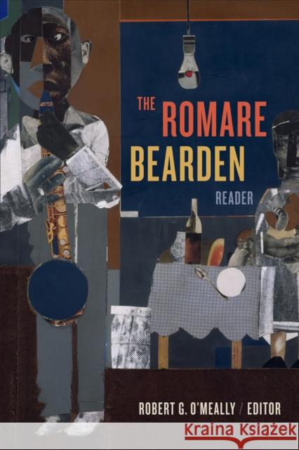 The Romare Bearden Reader Robert G. O'Meally 9781478000440 Duke University Press
