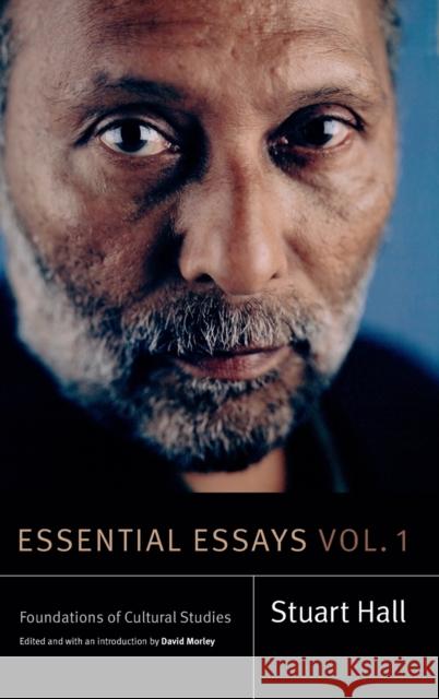 Essential Essays, Volume 1: Foundations of Cultural Studies Stuart Hall David Morley 9781478000747 Duke University Press