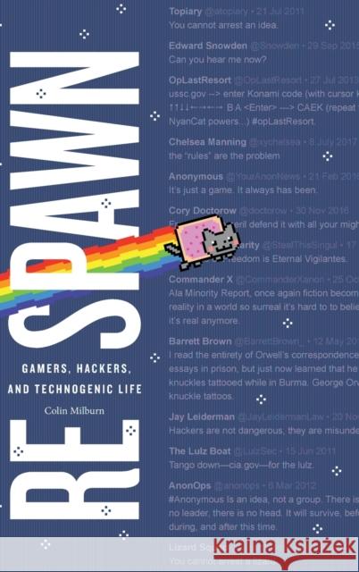 Respawn: Gamers, Hackers, and Technogenic Life Colin Milburn 9781478001348 Duke University Press