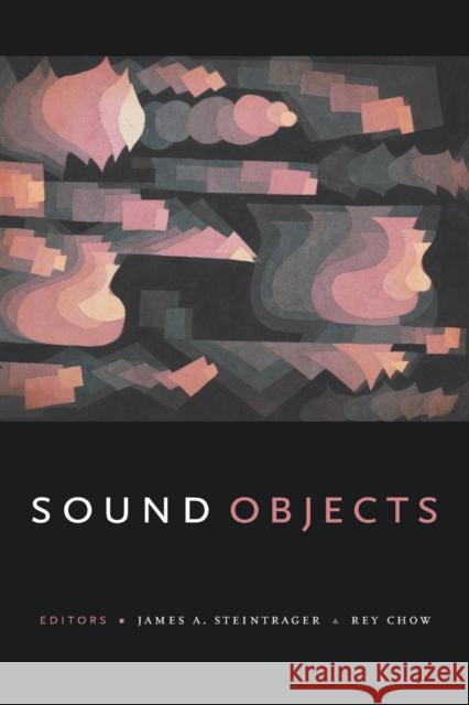 Sound Objects James A. Steintrager Rey Chow 9781478001454