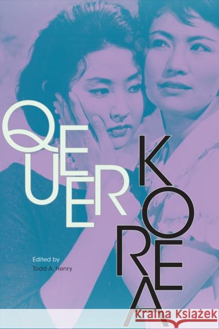 Queer Korea Todd a. Henry 9781478001928