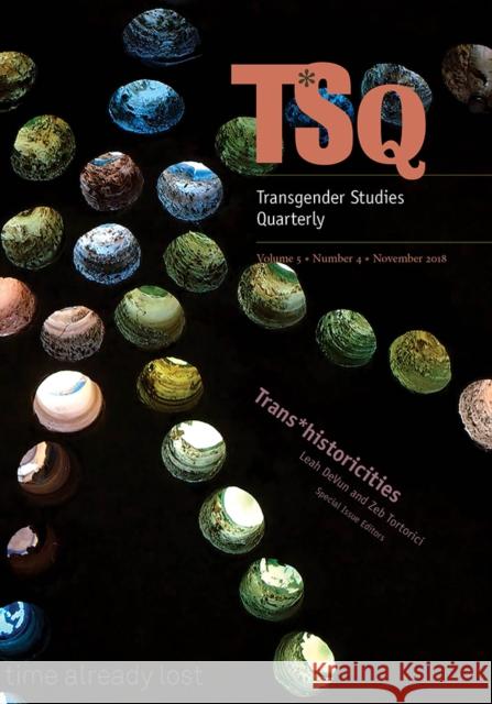 Trans*historicities Leah Devun Zeb Tortorici 9781478003564 Duke University Press