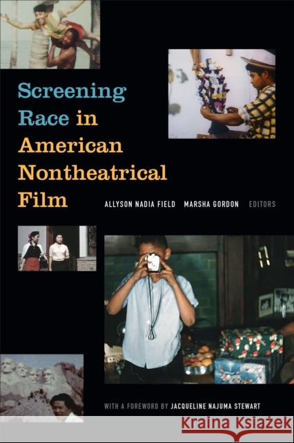 Screening Race in American Nontheatrical Film Allyson Nadia Field Marsha Gordon 9781478004141 Duke University Press