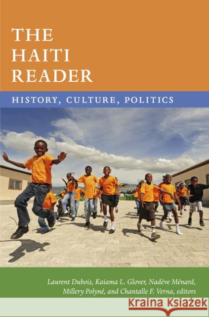 The Haiti Reader: History, Culture, Politics Laurent DuBois Kaiama Glover Nadeve Menard 9781478005162