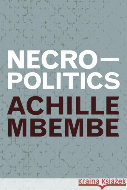Necropolitics Achille Mbembe 9781478005858 Duke University Press