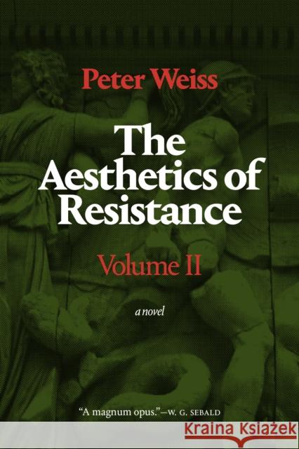 The Aesthetics of Resistance, Volume II: A Novel Volume 2 Weiss, Peter 9781478006145 Duke University Press