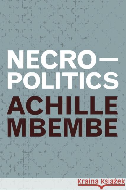 Necropolitics Achille Mbembe 9781478006510