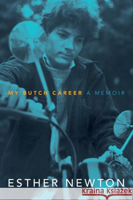 My Butch Career: A Memoir Esther Newton 9781478008330 Duke University Press