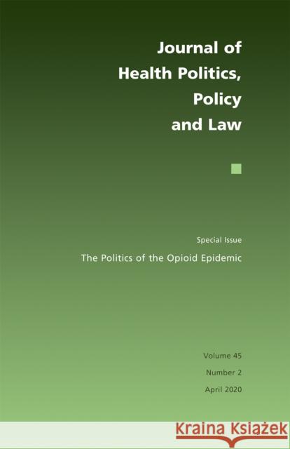 The Politics of the Opioid Epidemic Susan L. Moffitt Eric M. Patashnik 9781478008736 Duke University Press