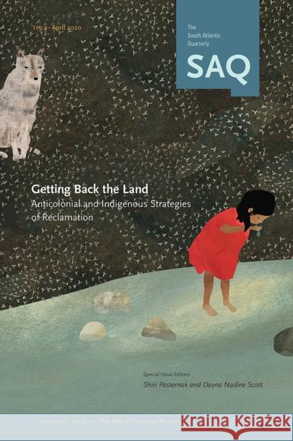 Getting Back to the Land: Anticolonial and Indigenous Strategies of Reclamation Shiri Pasternak Dayna Nadine Scott 9781478009474