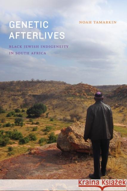 Genetic Afterlives: Black Jewish Indigeneity in South Africa Noah Tamarkin 9781478009689 Duke University Press