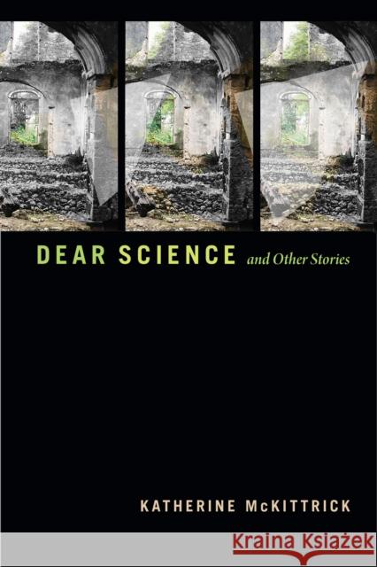 Dear Science and Other Stories Katherine McKittrick 9781478010005 Duke University Press