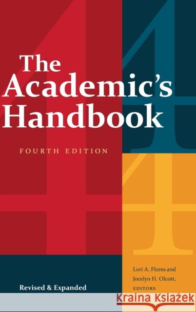 The Academic's Handbook, Fourth Edition: Revised and Expanded Lori A. Flores Jocelyn H. Olcott 9781478010067 Duke University Press