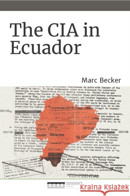 The CIA in Ecuador Marc Becker 9781478010357