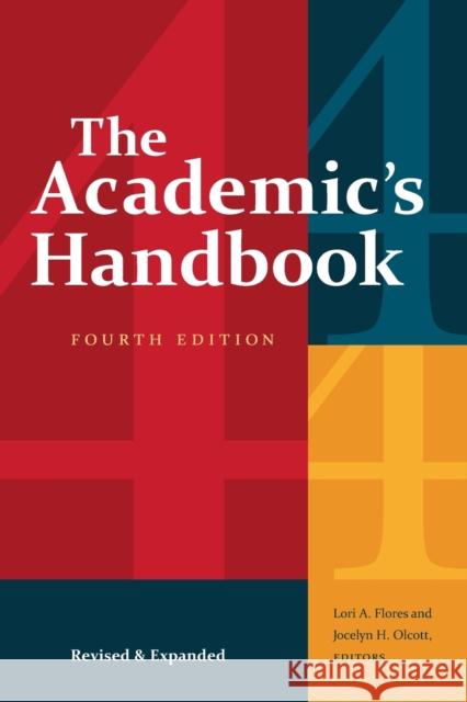 The Academic's Handbook, Fourth Edition: Revised and Expanded Lori A. Flores Jocelyn H. Olcott 9781478011118 Duke University Press